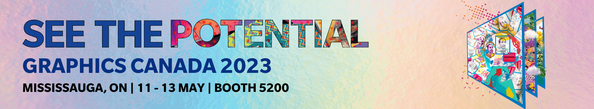 See the Potential - Graphics Canada 2023 Booth 5200